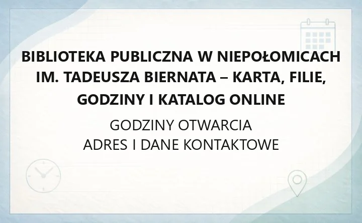 Biblioteka Publiczna w Niepołomicach im. Tadeusza Biernata - karta, filie, godziny i katalog online