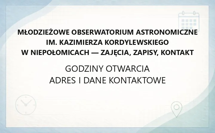 Młodzieżowe Obserwatorium Astronomiczne im. Kazimierza Kordylewskiego w Niepołomicach - zajęcia, zapisy, kontakt
