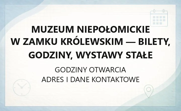 Muzeum Niepołomickie w Zamku Królewskim - bilety, godziny, wystawy stałe